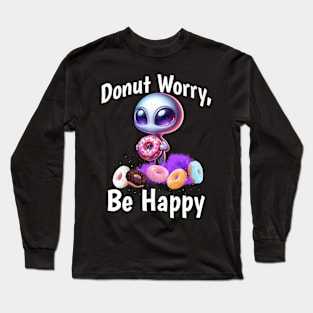 Donut Worry Be Happy Funny Alien with Donut Long Sleeve T-Shirt